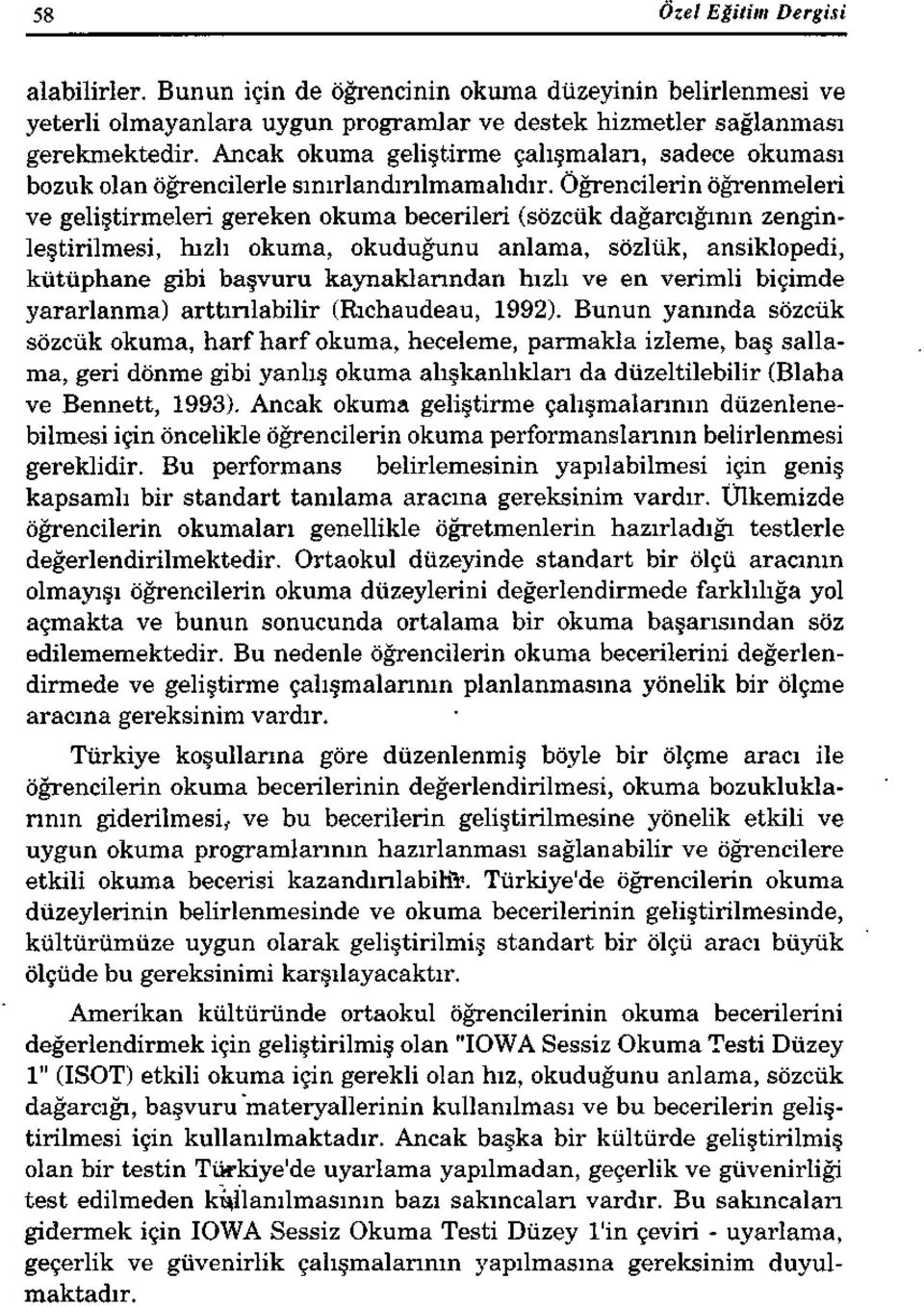 öğrencilerin Öğrenmeleri ve geliştirmeleri gereken okuma becerileri (sözcük dağarcığının zenginleştirilmesi, hızlı okuma, okuduğunu anlama, sözlük, ansiklopedi, kütüphane gibi başvuru kaynaklarından