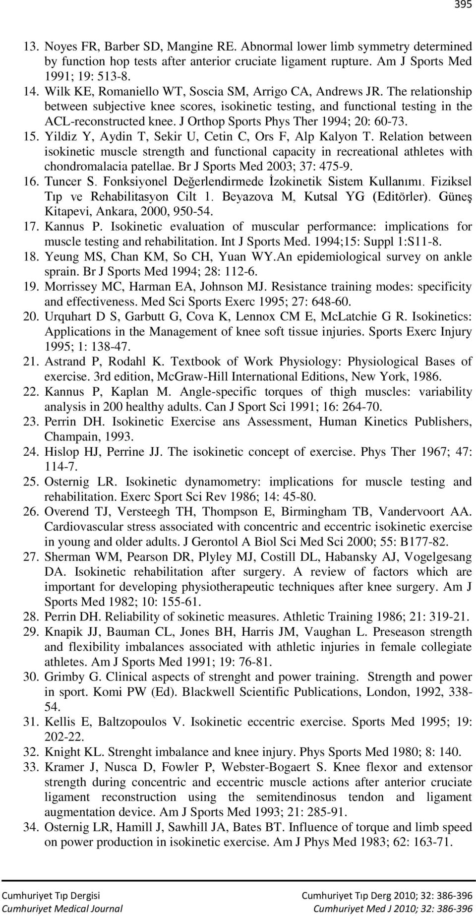 J Orthop Sports Phys Ther 1994; 20: 6073. 15. Yildiz Y, Aydin T, Sekir U, Cetin C, Ors F, Alp Kalyon T.