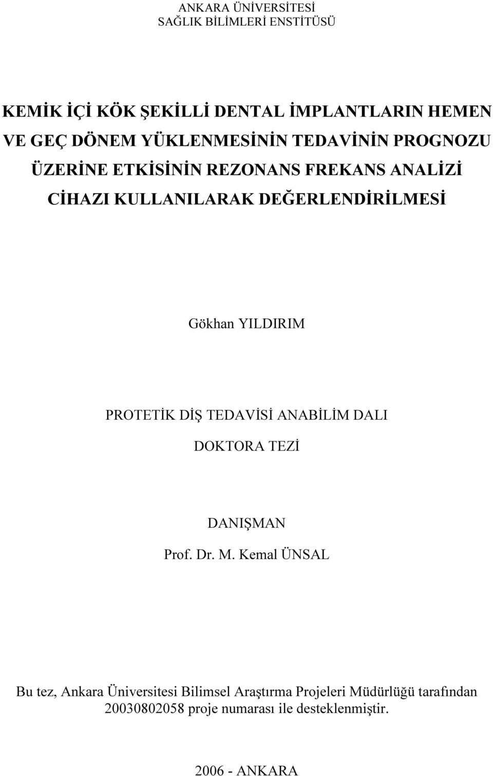 Gökhan YILDIRIM PROTETİK DİŞ TEDAVİSİ ANABİLİM DALI DOKTORA TEZİ DANIŞMAN Prof. Dr. M.