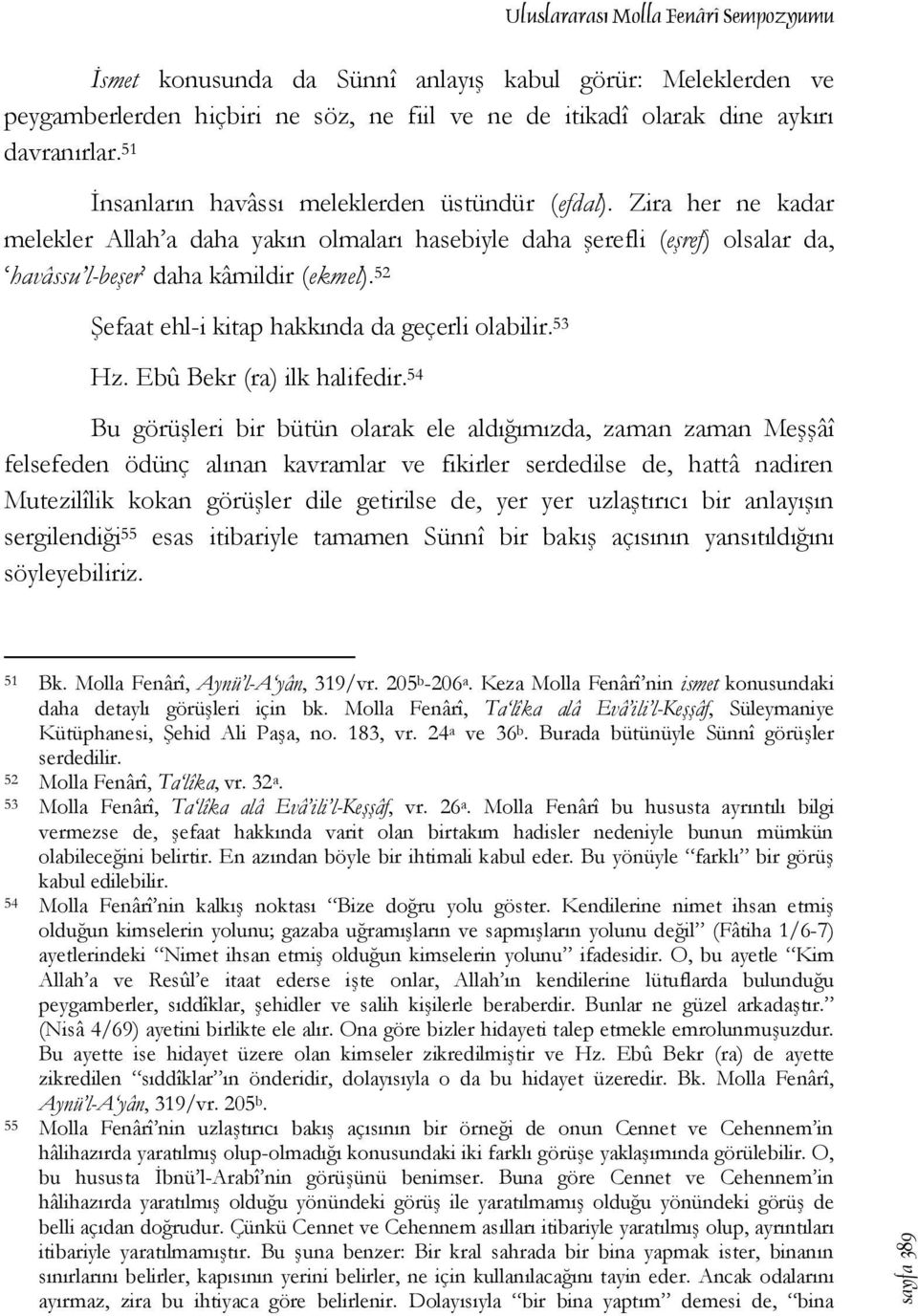 52 Şefaat ehl-i kitap hakkında da geçerli olabilir. 53 Hz. Ebû Bekr (ra) ilk halifedir.