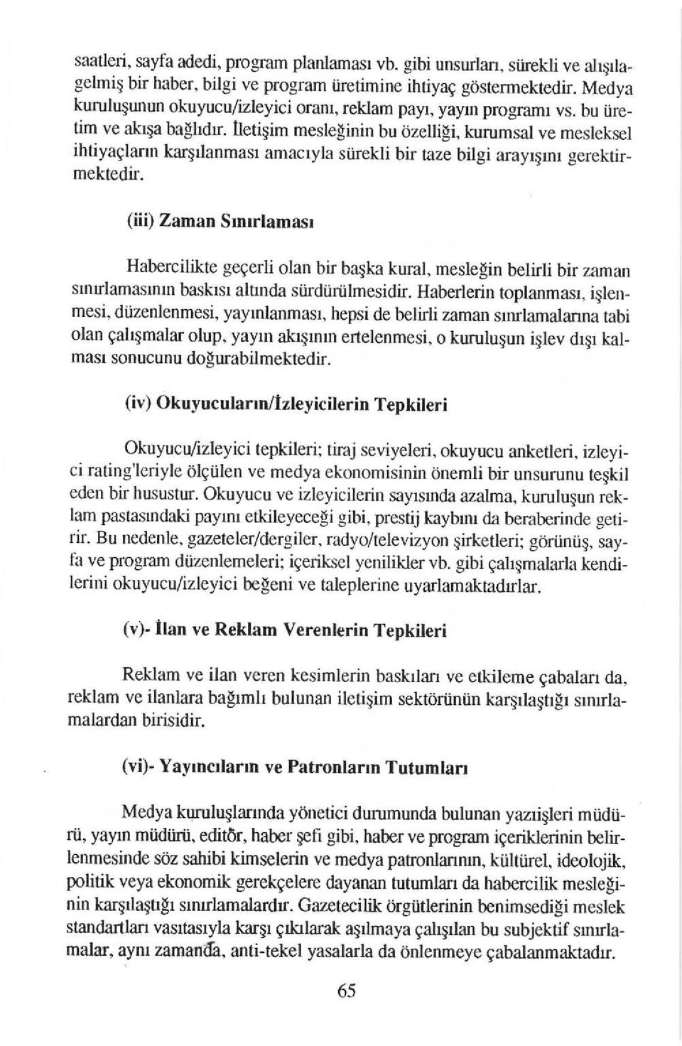 lletigim mesleginin bu ozellili, Llrumsal ve mesleksel ihtiyaglann karqrlanmasr amacryla siirekli bir taze bilgi aray{rnr gerektirmektedir.