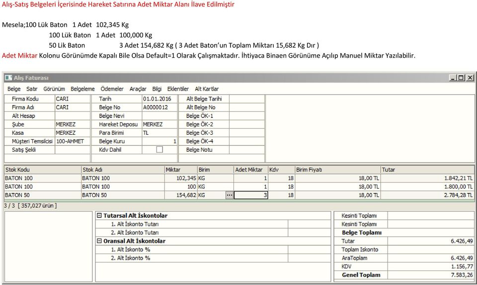 154,682 Kg ( 3 Adet Baton un Toplam Miktarı 15,682 Kg Dır ) Adet Miktar Kolonu Görünümde