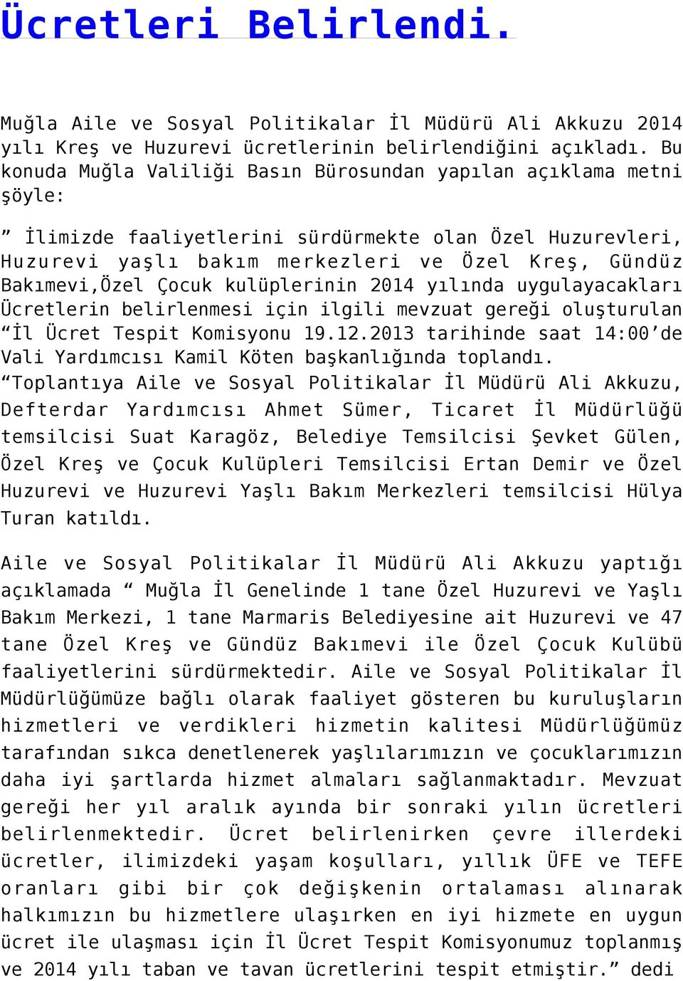 Çocuk kulüplerinin 2014 yılında uygulayacakları Ücretlerin belirlenmesi için ilgili mevzuat gereği oluşturulan İl Ücret Tespit Komisyonu 19.12.