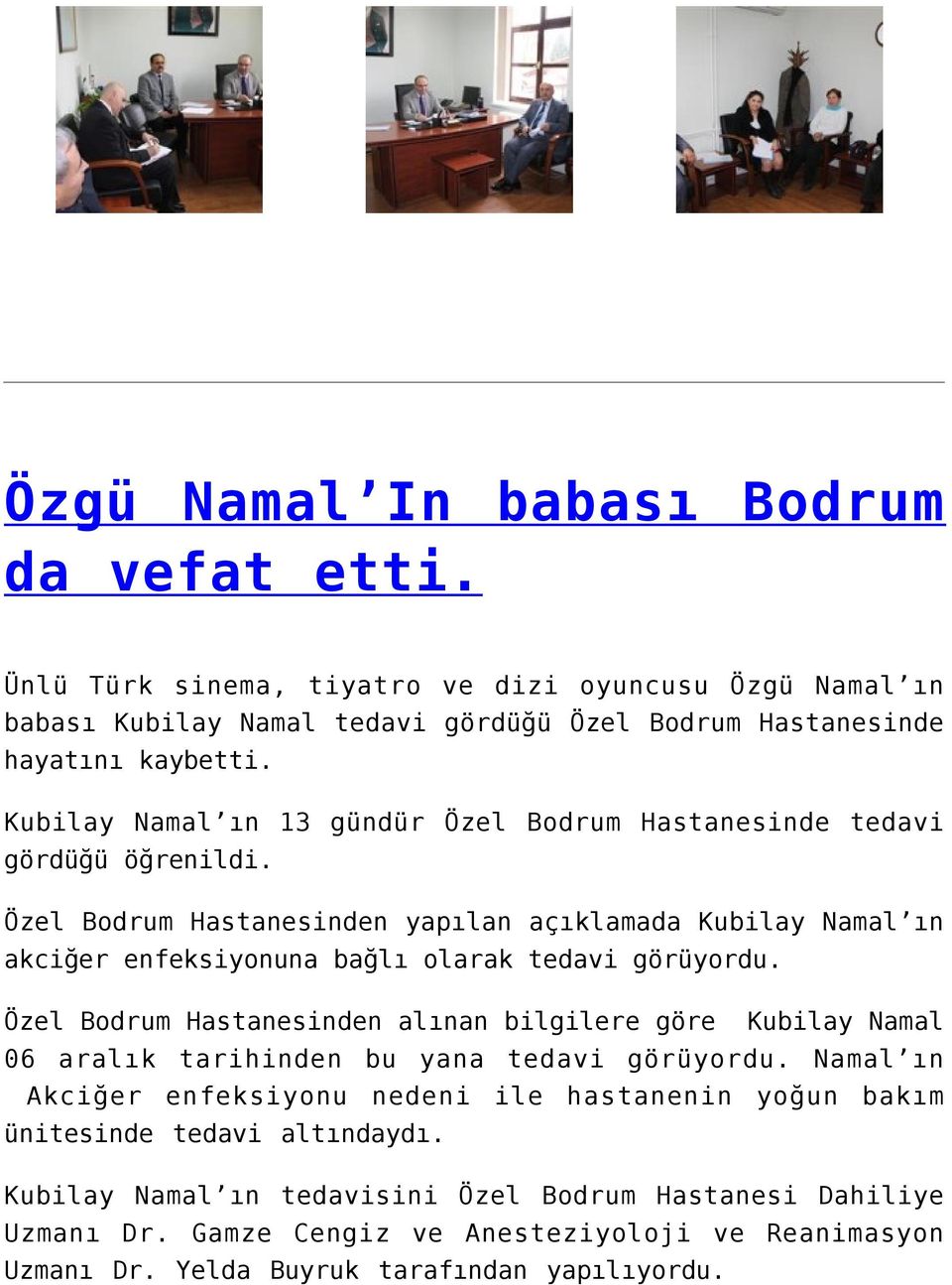 Özel Bodrum Hastanesinden yapılan açıklamada Kubilay Namal ın akciğer enfeksiyonuna bağlı olarak tedavi görüyordu.