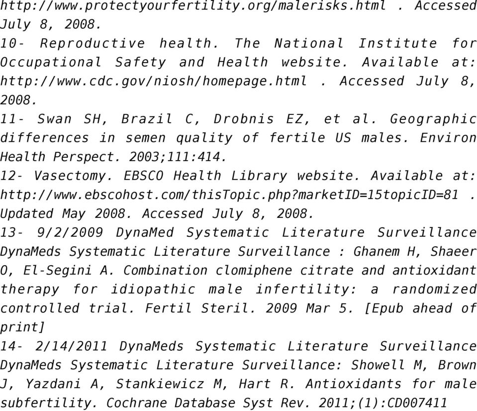 12- Vasectomy. EBSCO Health Library website. Available at: http://www.ebscohost.com/thistopic.php?marketid=15topicid=81. Updated May 2008. Accessed July 8, 2008.