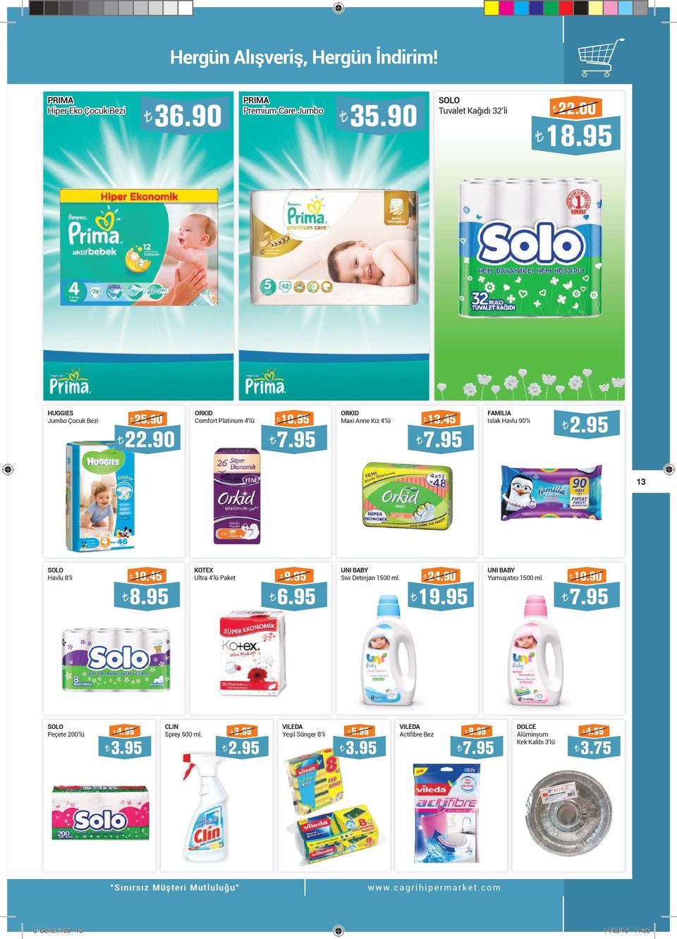 95 KOTEX Ultra 4 lü Paket UNI BABY Sıvı Deterjan 1500 ml. 24.90 19.95 UNI BABY Yumuşatıcı 1500 ml. 10.90 SOLO Peçete 200 lü 4.