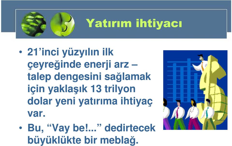 için yaklaşık 13 trilyon dolar yeni yatırıma