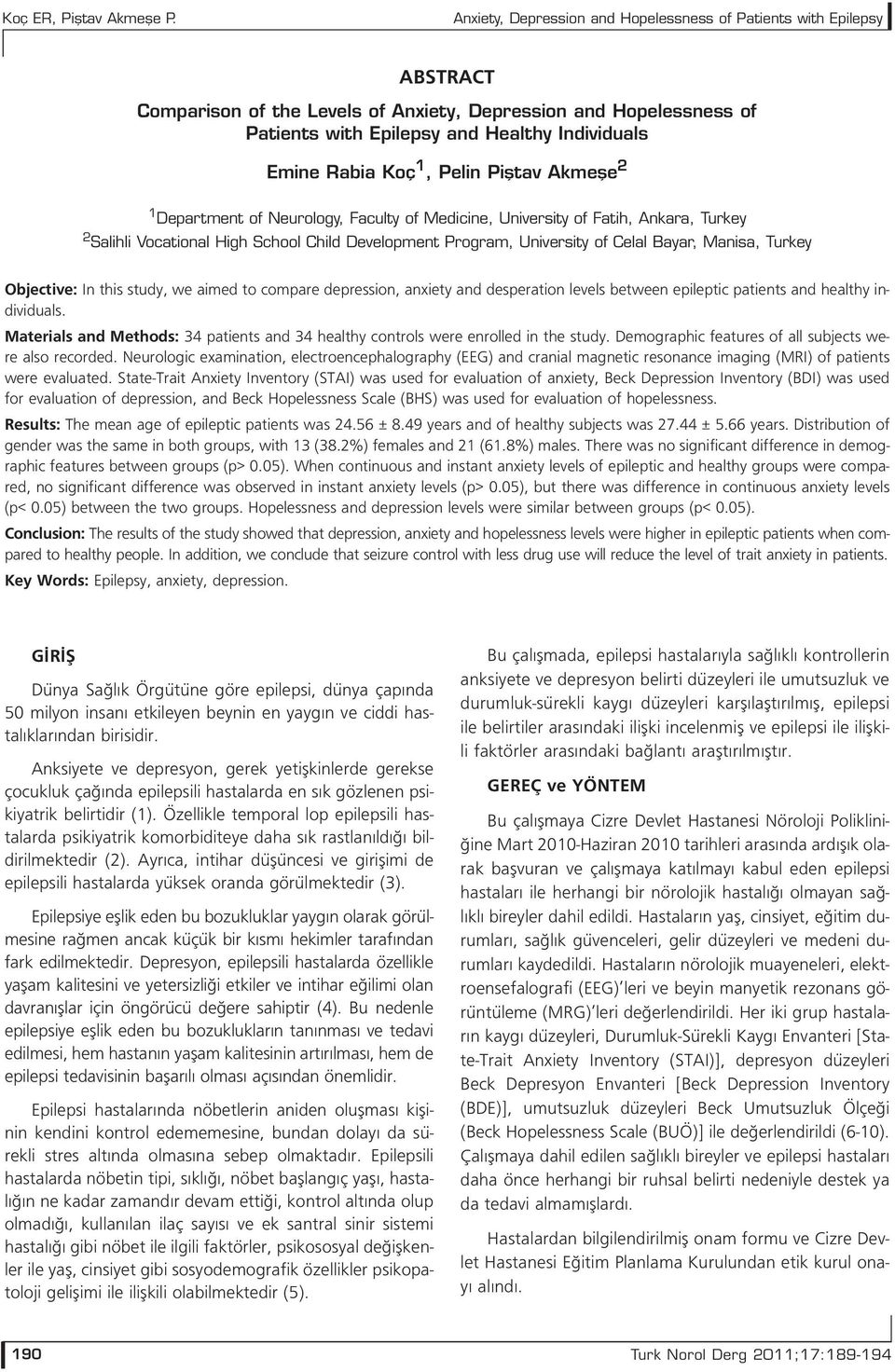 Koç 1, Pelin Pifltav Akmefle 2 1 Department of Neurology, Faculty of Medicine, University of Fatih, Ankara, Turkey 2 Salihli Vocational High School Child Development Program, University of Celal