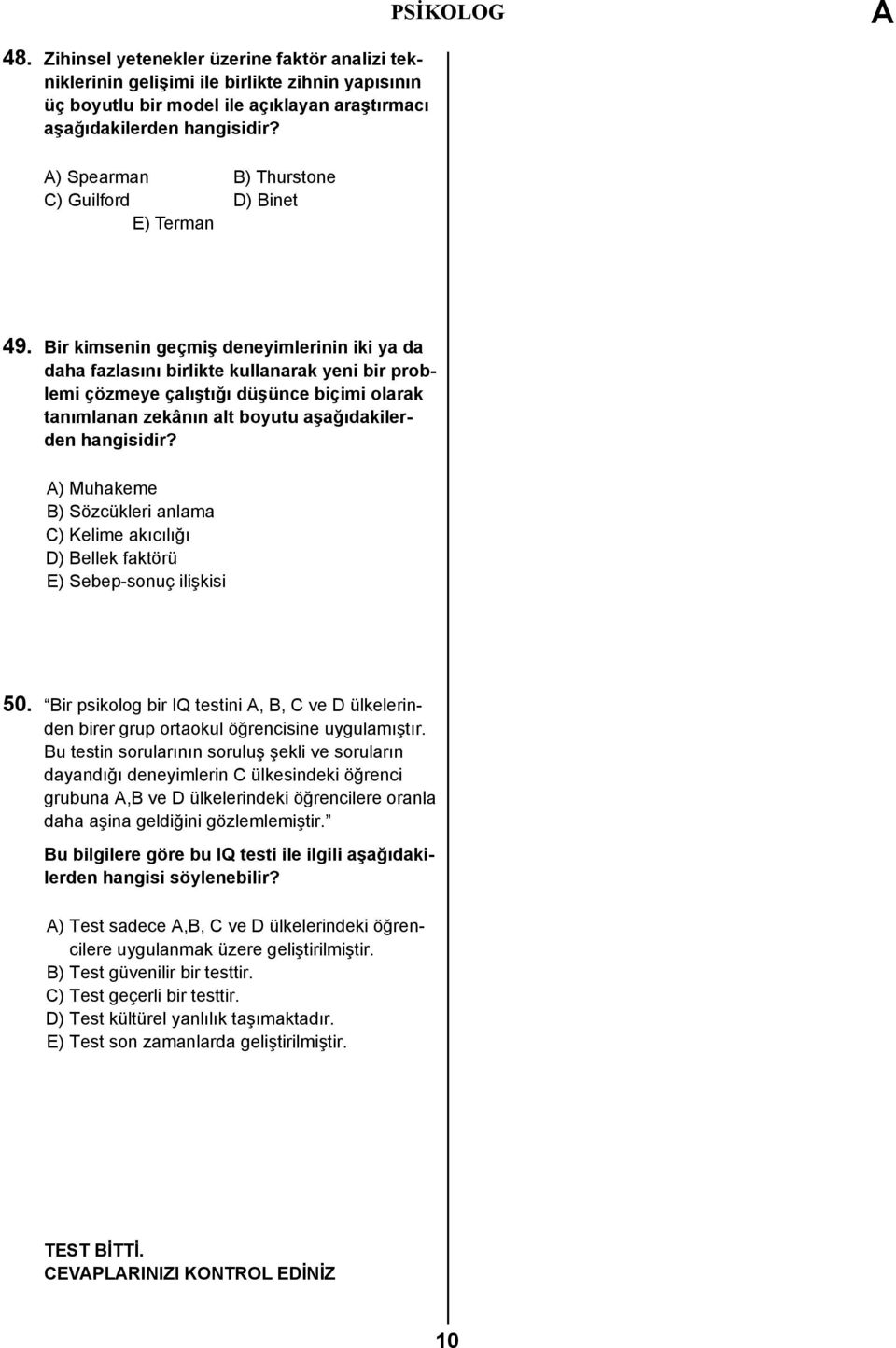 Bir kimsenin geçmiş deneyimlerinin iki ya da daha fazlasını birlikte kullanarak yeni bir problemi çözmeye çalıştığı düşünce biçimi olarak tanımlanan zekânın alt boyutu aşağıdakilerden hangisidir?