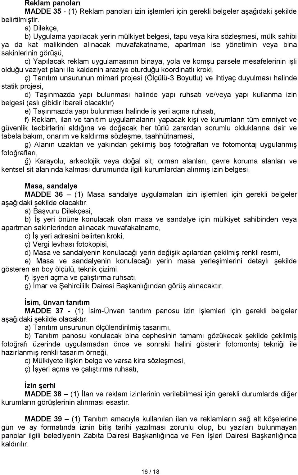 Yapılacak reklam uygulamasının binaya, yola ve komşu parsele mesafelerinin işli olduğu vaziyet planı ile kaidenin araziye oturduğu koordinatlı kroki, ç) Tanıtım unsurunun mimari projesi (Ölçülü-3