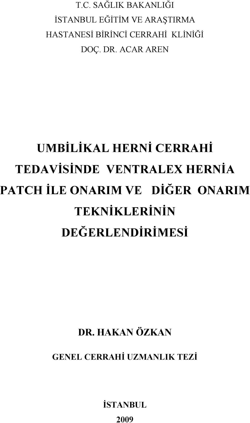 ACAR AREN UMBİLİKAL HERNİ CERRAHİ TEDAVİSİNDE VENTRALEX HERNİA PATCH