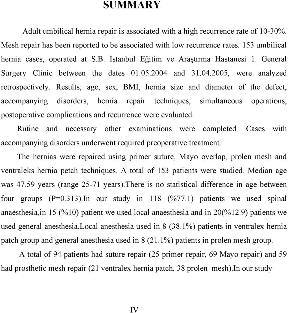 Results; age, sex, BMI, hernia size and diameter of the defect, accompanying disorders, hernia repair techniques, simultaneous operations, postoperative complications and recurrence were evaluated.
