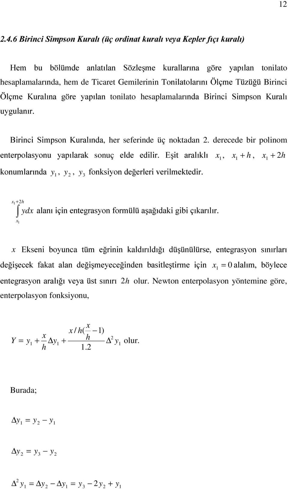 xudoõqdj UH \DSÕODQ tonilato hesaplamalarõqgd %LULQFL 6LPSVRQ.XUDOÕ X\JXODQÕU %LULQFL6LPSVRQ.XUDOÕQGD, her seferinde üç noktadan.