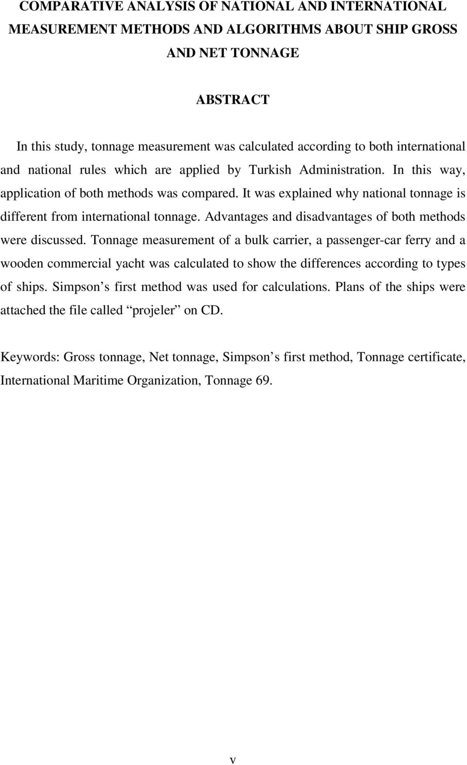 It was explained wh national tonnage is different from international tonnage. Advantages and disadvantages of both methods were discussed.