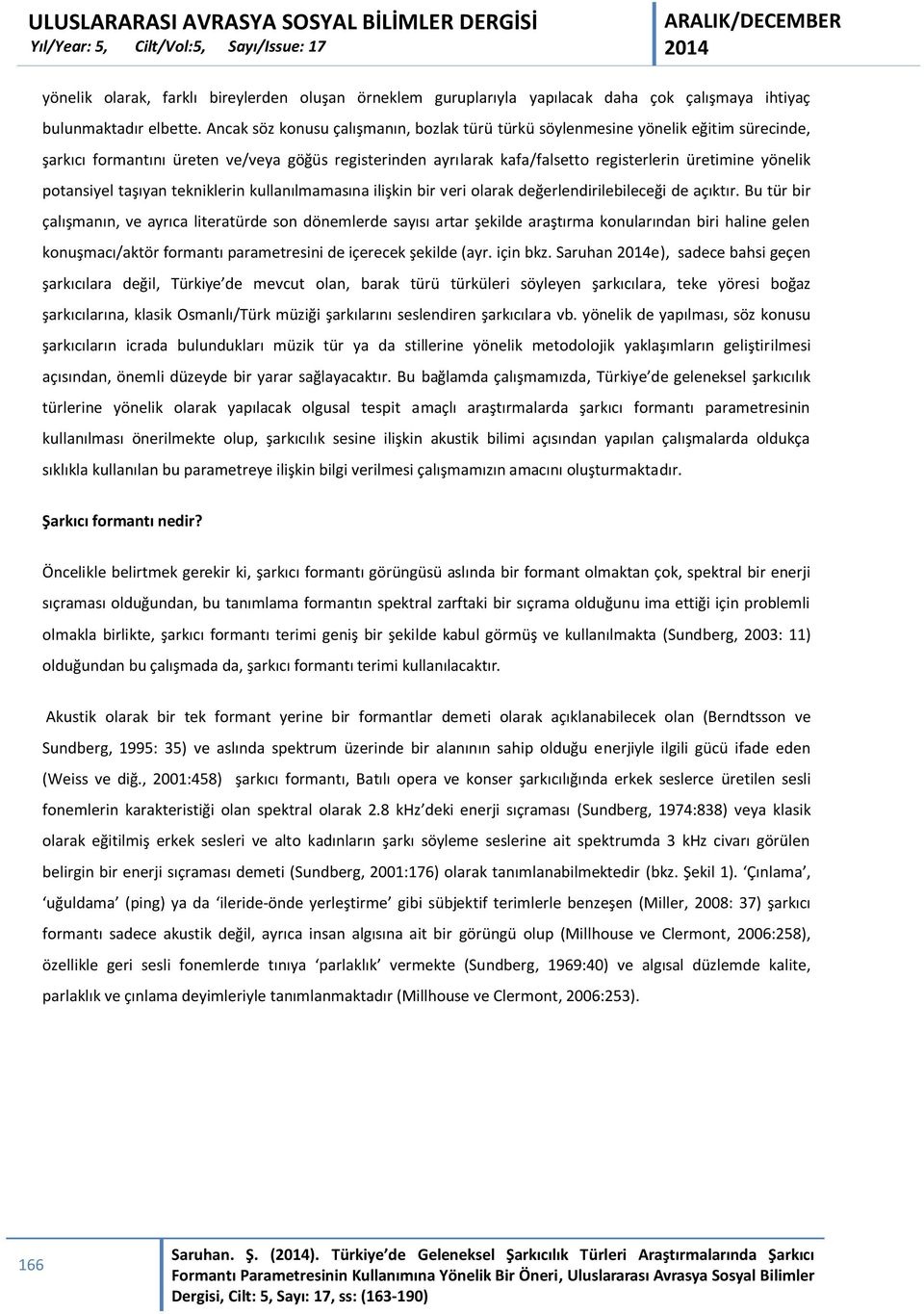 potansiyel taşıyan tekniklerin kullanılmamasına ilişkin bir veri olarak değerlendirilebileceği de açıktır.