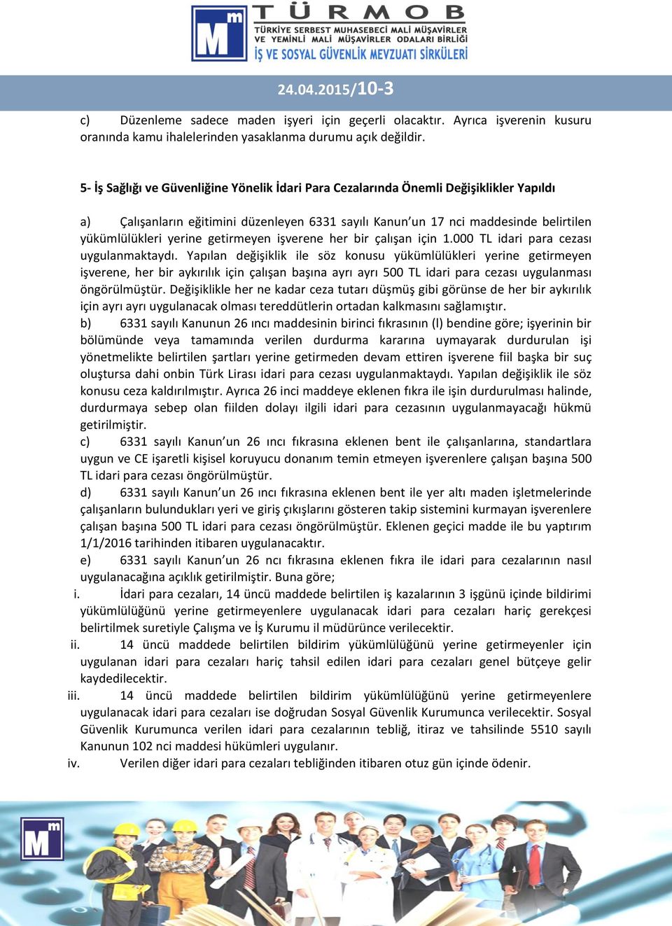 getirmeyen işverene her bir çalışan için 1.000 TL idari para cezası uygulanmaktaydı.