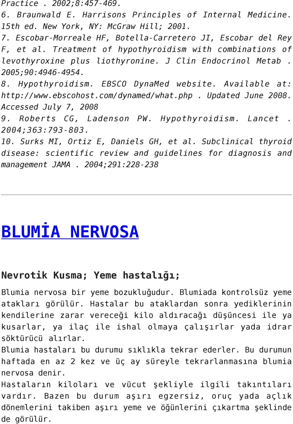 ebscohost.com/dynamed/what.php. Updated June 2008. Accessed July 7, 2008 9. Roberts CG, Ladenson PW. Hypothyroidism. Lancet. 2004;363:793-803. 10. Surks MI, Ortiz E, Daniels GH, et al.