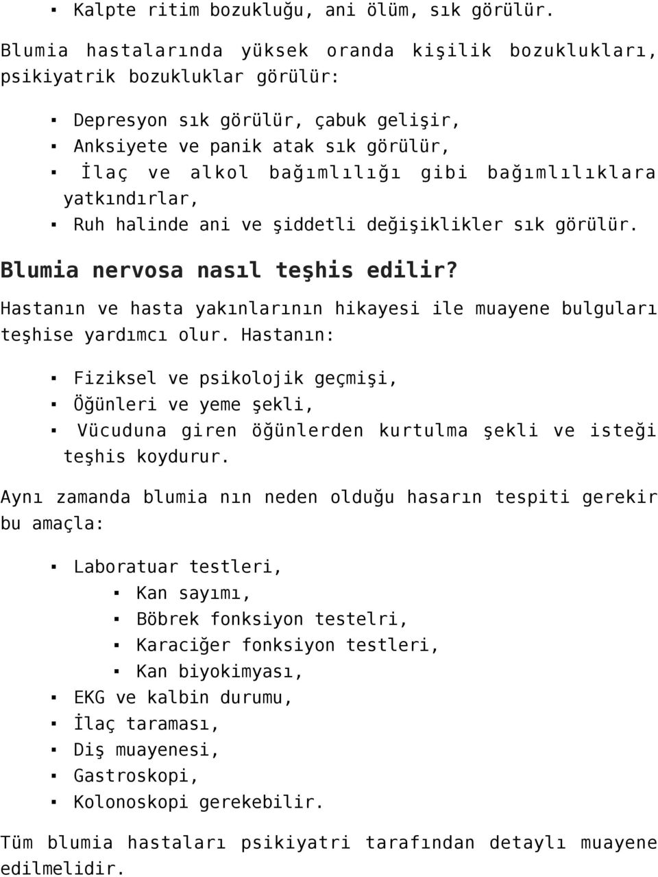 bağımlılıklara yatkındırlar, Ruh halinde ani ve şiddetli değişiklikler sık görülür. Blumia nervosa nasıl teşhis edilir?