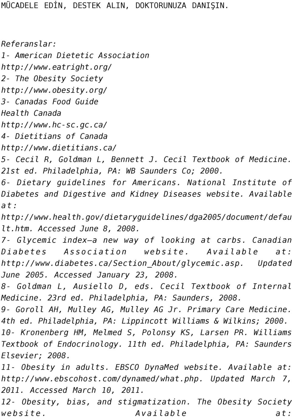 Philadelphia, PA: WB Saunders Co; 2000. 6- Dietary guidelines for Americans. National Institute of Diabetes and Digestive and Kidney Diseases website. Available at: http://www.health.