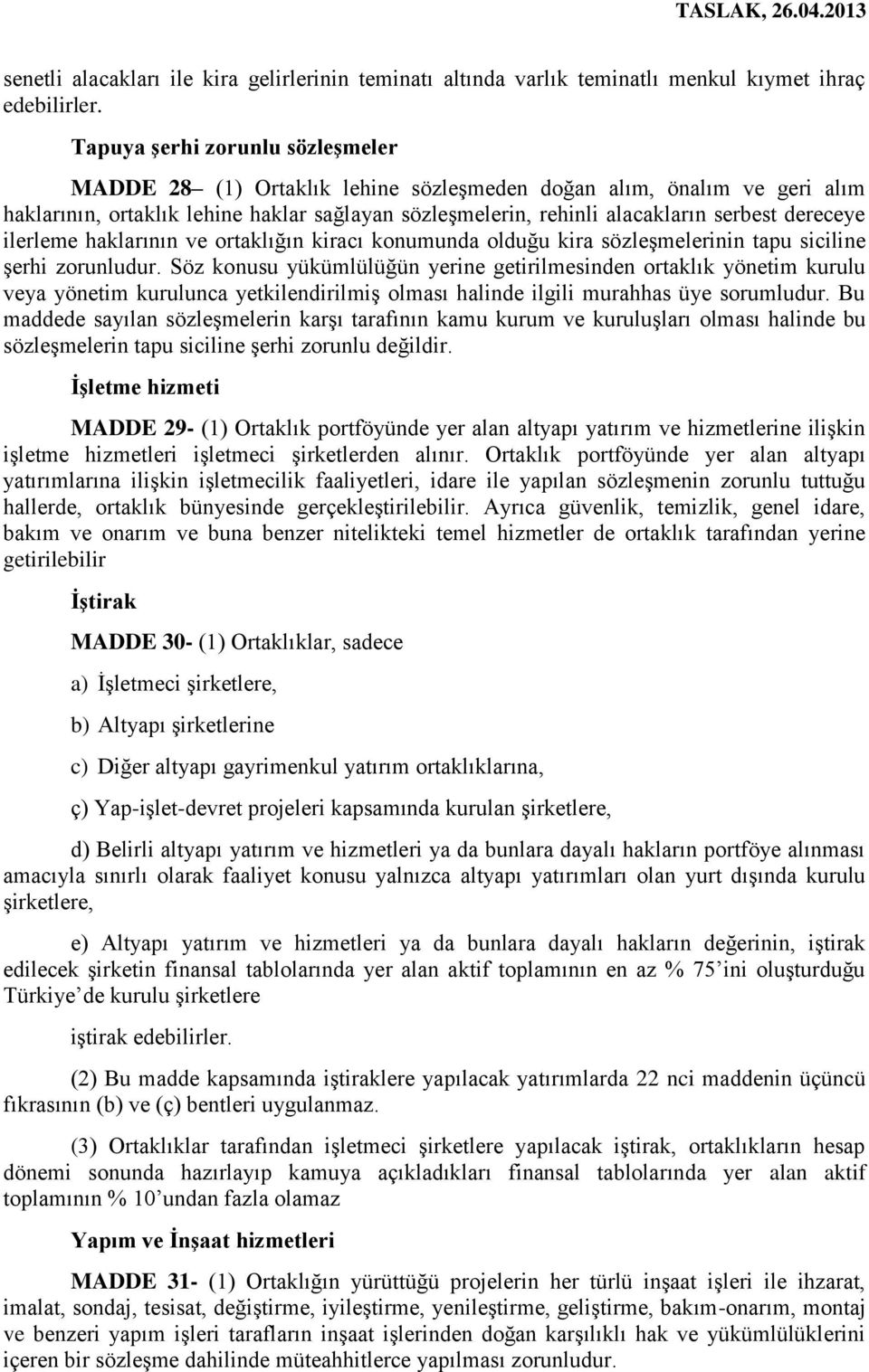 dereceye ilerleme haklarının ve ortaklığın kiracı konumunda olduğu kira sözleşmelerinin tapu siciline şerhi zorunludur.