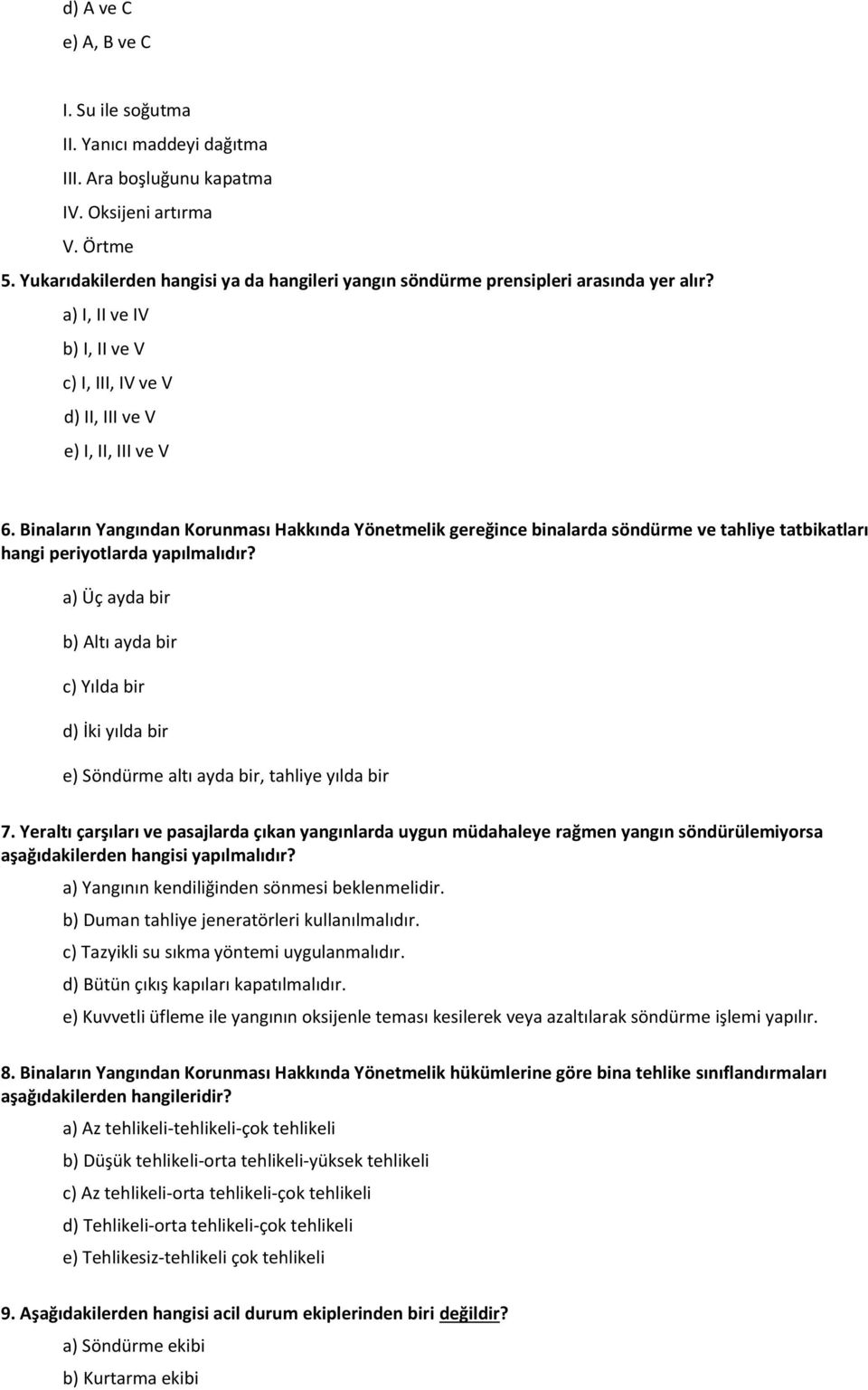 Binaların Yangından Korunması Hakkında Yönetmelik gereğince binalarda söndürme ve tahliye tatbikatları hangi periyotlarda yapılmalıdır?