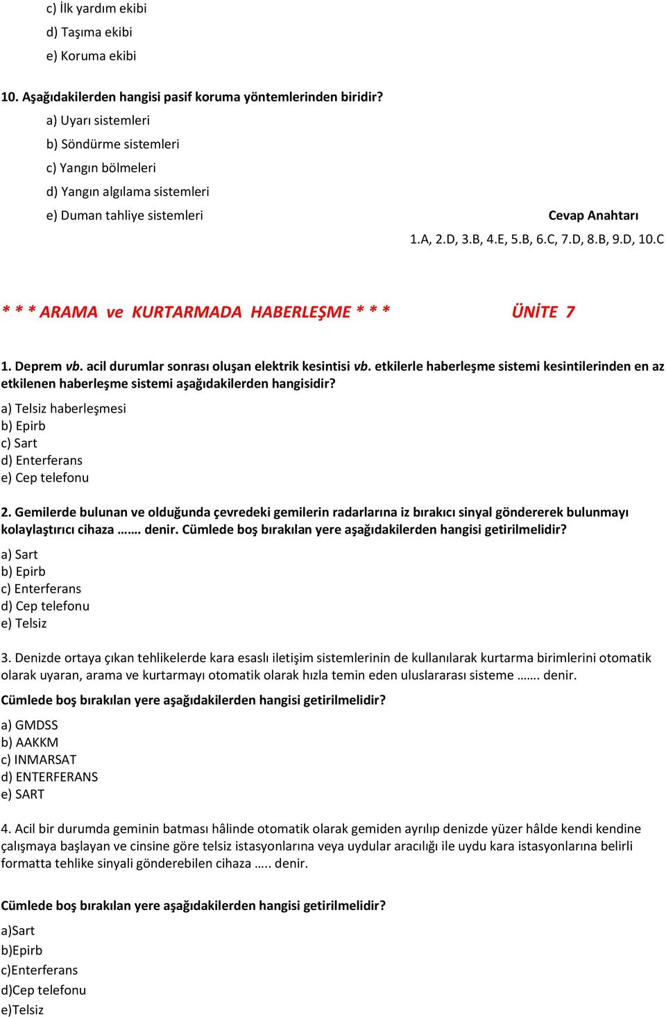 C * * * ARAMA ve KURTARMADA HABERLEŞME * * * ÜNİTE 7 1. Deprem vb. acil durumlar sonrası oluşan elektrik kesintisi vb.