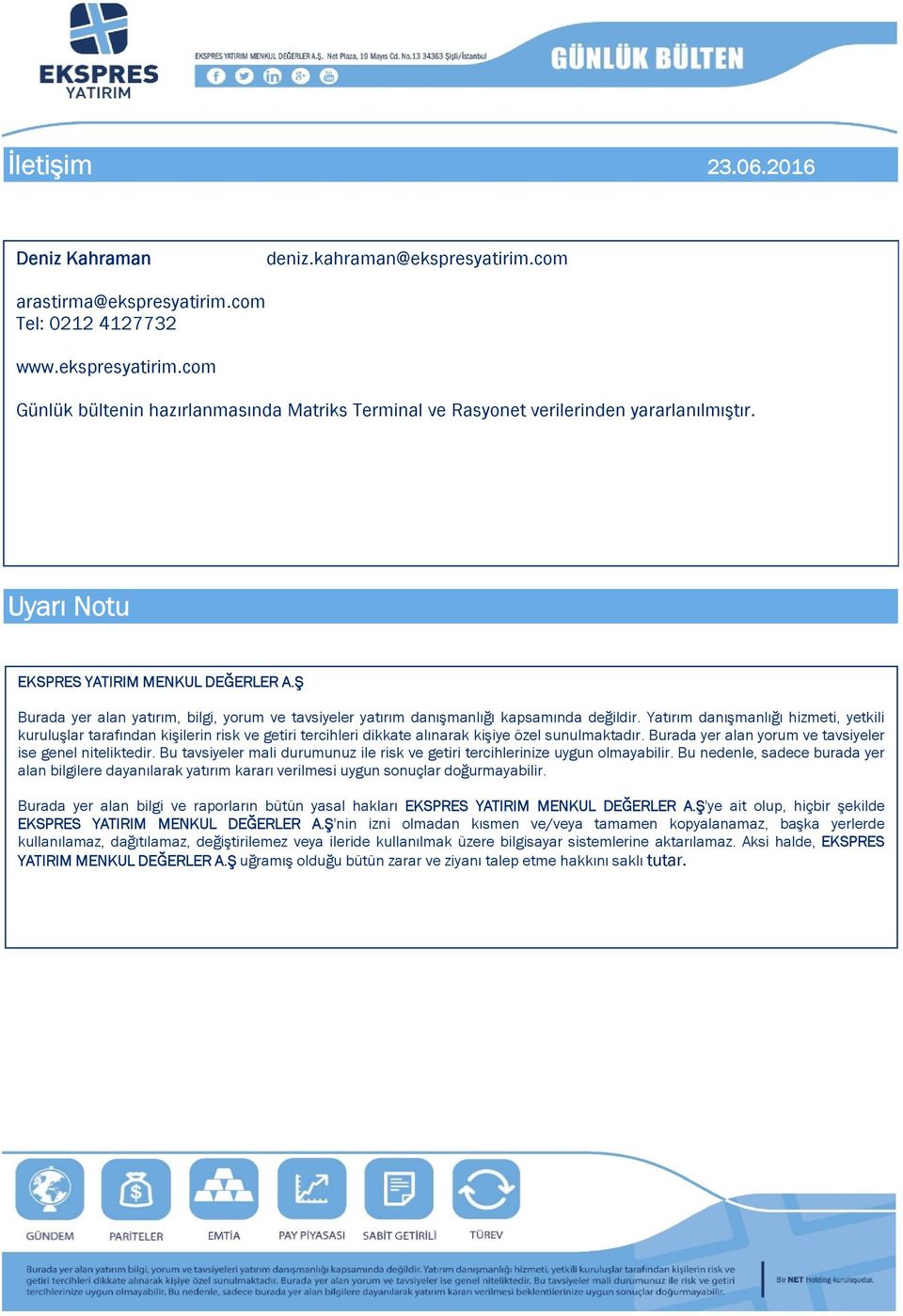 Yatırım danışmanlığı hizmeti, yetkili kuruluşlar tarafından kişilerin risk ve getiri tercihleri dikkate alınarak kişiye özel sunulmaktadır. Burada yer alan yorum ve tavsiyeler ise genel niteliktedir.