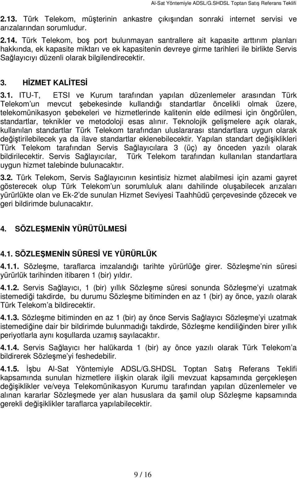 bilgilendirecektir. 3. HİZMET KALİTESİ 3.1.