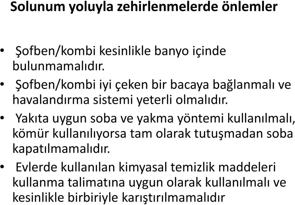 Yakıta uygun soba ve yakma yöntemi kullanılmalı, kömür kullanılıyorsa tam olarak tutuşmadan soba