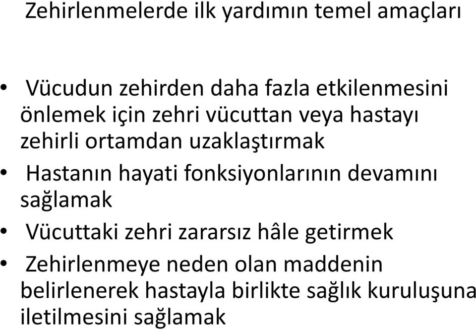 fonksiyonlarının devamını sağlamak Vücuttaki zehri zararsız hâle getirmek Zehirlenmeye