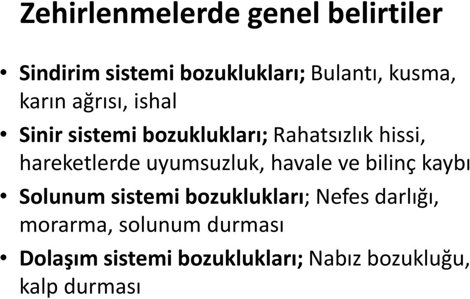 uyumsuzluk, havale ve bilinç kaybı Solunum sistemi bozuklukları; Nefes darlığı,