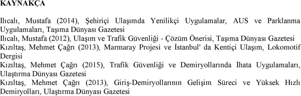 İstanbul' da Kentiçi Ulaşım, Lokomotif Dergisi Kızıltaş, Mehmet Çağrı (05), Trafik Güvenliği ve Demiryollarında İhata Uygulamaları,