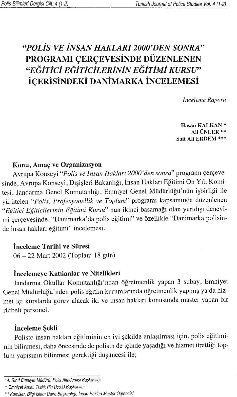 gergevesincle, Avrupa Konseyi, Drgiqleri Bakanhlr, insan Haklarr Elitimi On Yrh Konritesi, Jandarma Genel Komutanh[r, Emniyet Genel Miidi.irlii[ti'ntin igbirligi ile yi.iri.