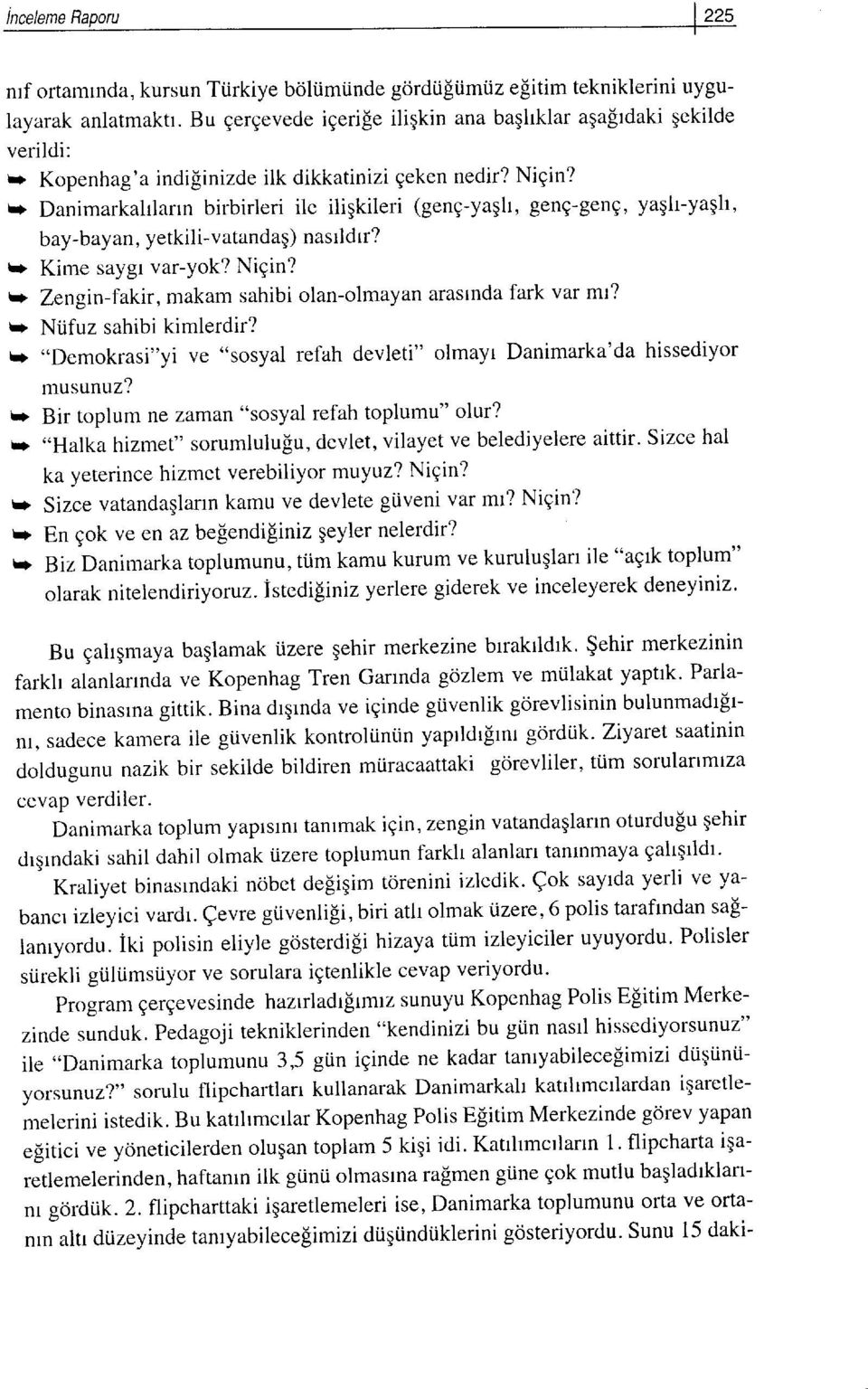 $ Danimarkahlarrn birbirleri ile iligkileri (geng-yagh, geng-geng, yagh-yaqh, bay-bayan, yetkili-vatandaq) nasrldrr? * Kime saygr var-yok? NiEin?