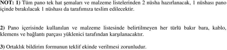 2) Pano içerisinde kullanılan ve malzeme listesinde belirtilmeyen her türlü bakır bara, kablo,