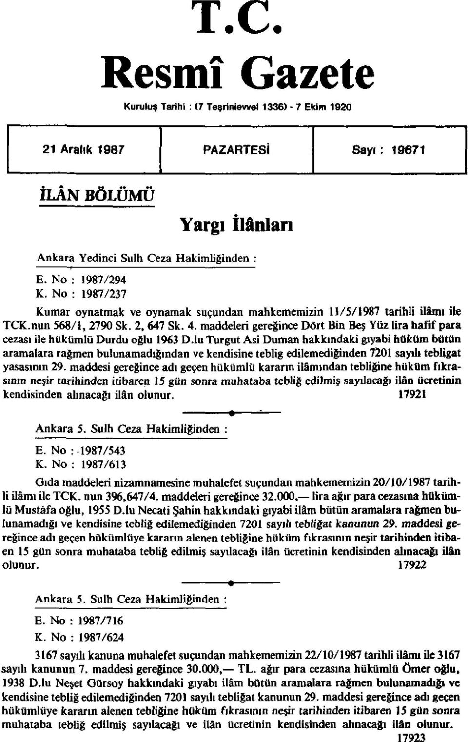 maddeleri gereğince Dört Bin Beş Yüz lira hafif para cezası ile hükümlü Durdu oğlu 1963 D.