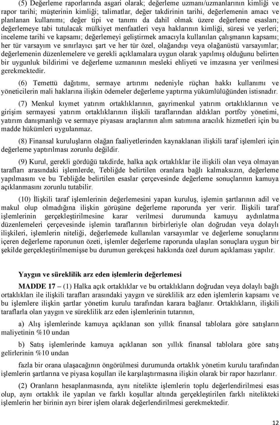 geliştirmek amacıyla kullanılan çalışmanın kapsamı; her tür varsayım ve sınırlayıcı şart ve her tür özel, olağandışı veya olağanüstü varsayımlar; değerlemenin düzenlemelere ve gerekli açıklamalara