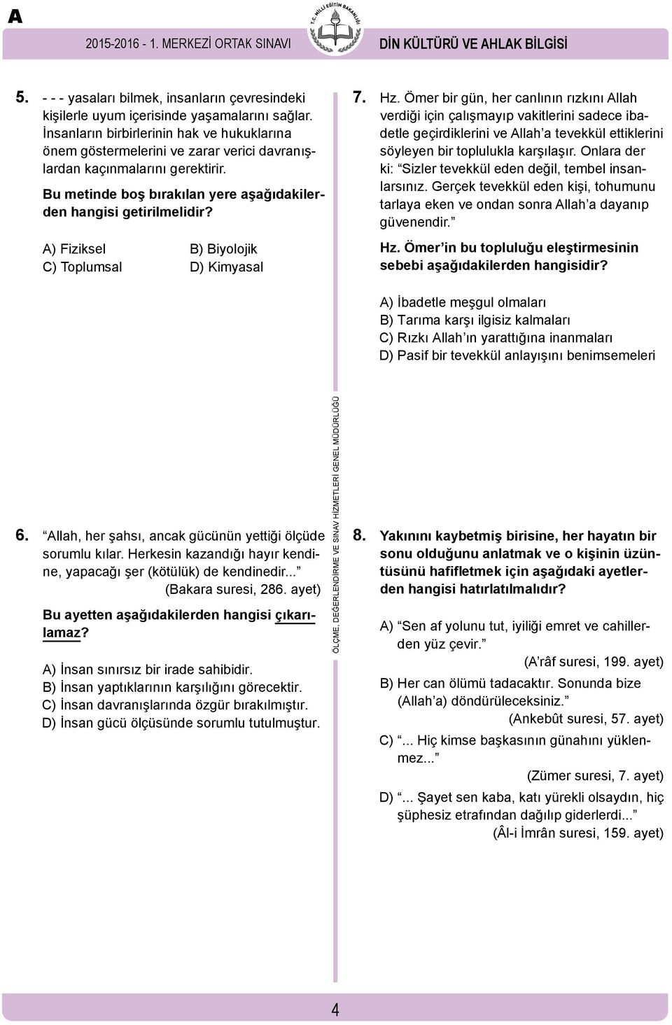 A) Fiziksel B) Biyolojik C) Toplumsal D) Kimyasal 7. Hz.