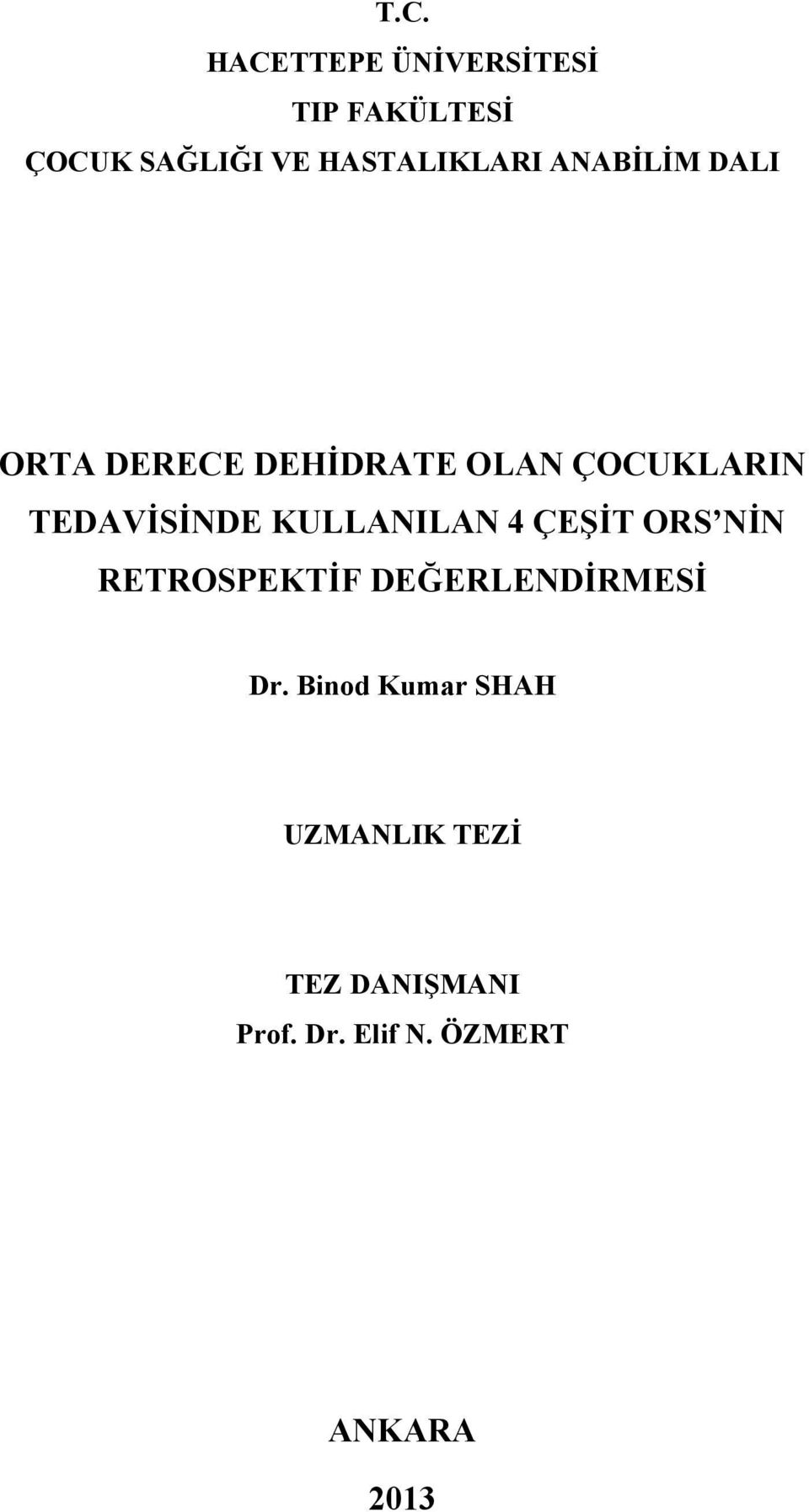 TEDAVİSİNDE KULLANILAN 4 ÇEŞİT ORS NİN RETROSPEKTİF DEĞERLENDİRMESİ