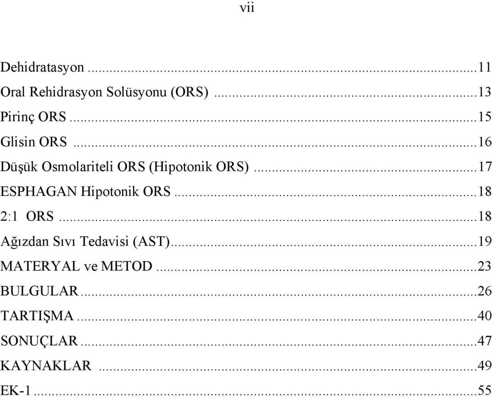 .. 17 ESPHAGAN Hipotonik ORS... 18 2:1 ORS... 18 Ağızdan Sıvı Tedavisi (AST).