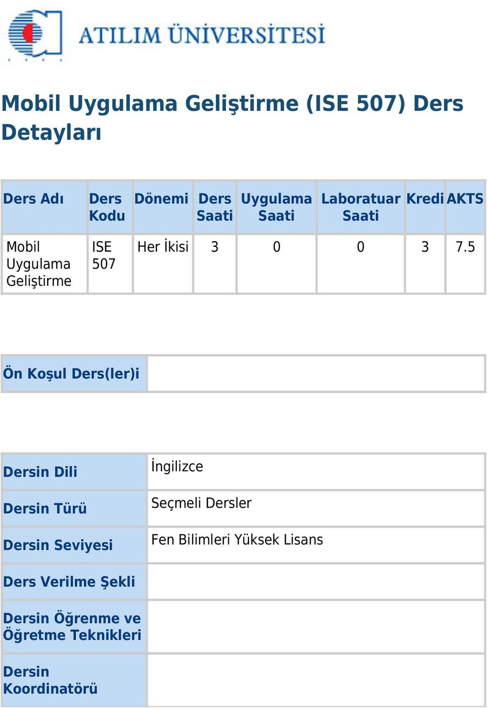 5 Ön Koşul Ders(ler)i Dersin Dili Dersin Türü Dersin Seviyesi İngilizce Seçmeli Dersler