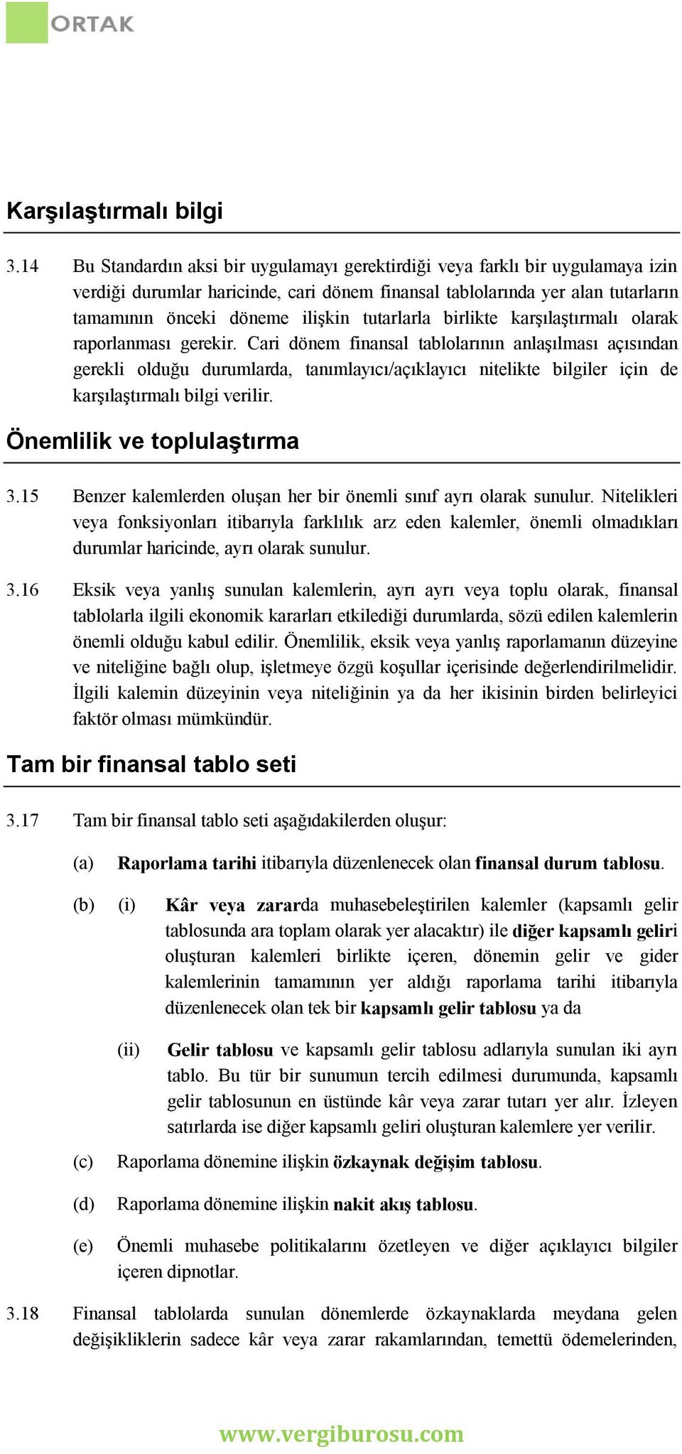 tutarlarla birlikte karşılaştırmalı olarak raporlanması gerekir.