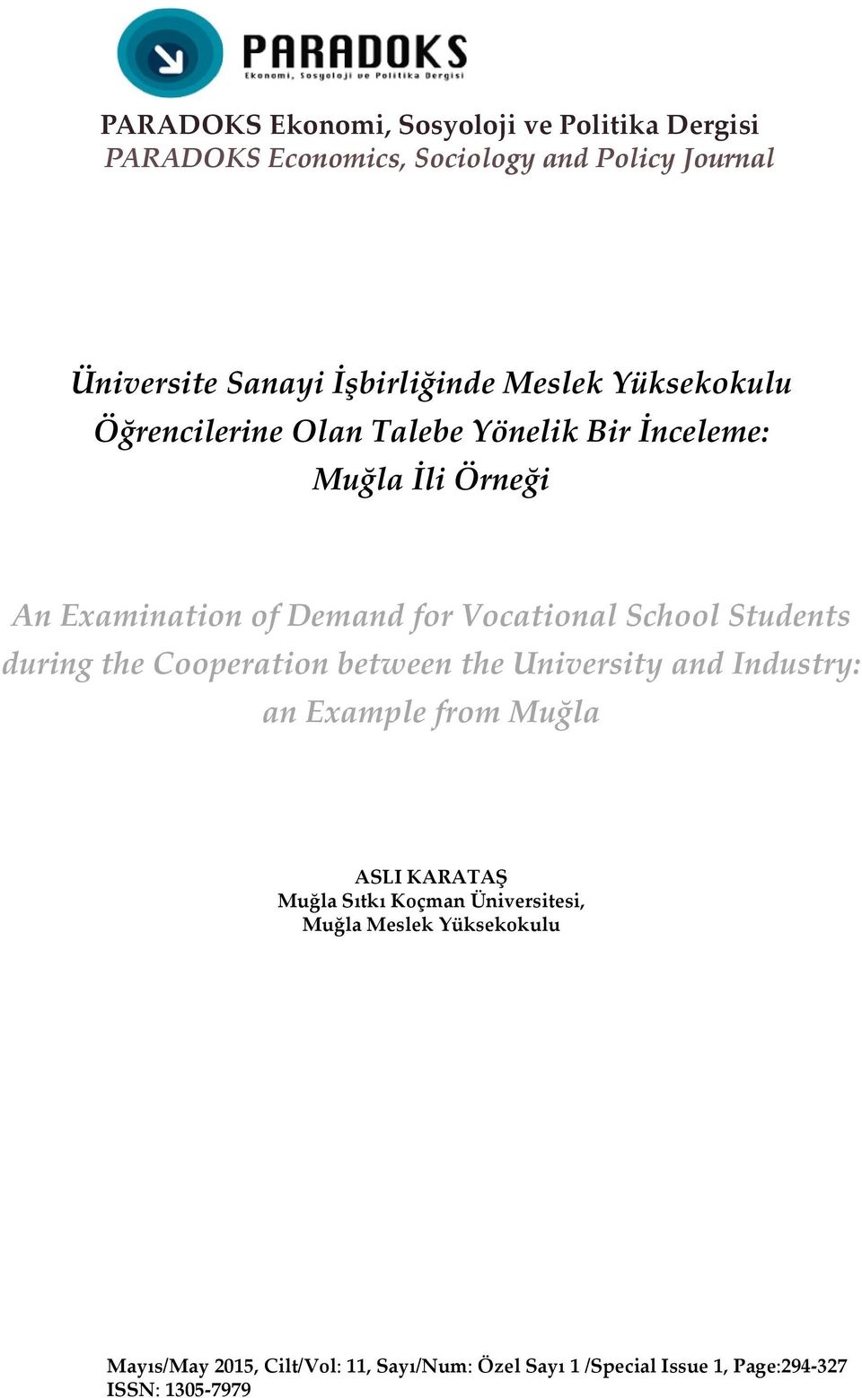 School Students during the Cooperation between the University and Industry: an Example from Muğla ASLI KARATAŞ Muğla Sıtkı Koçman
