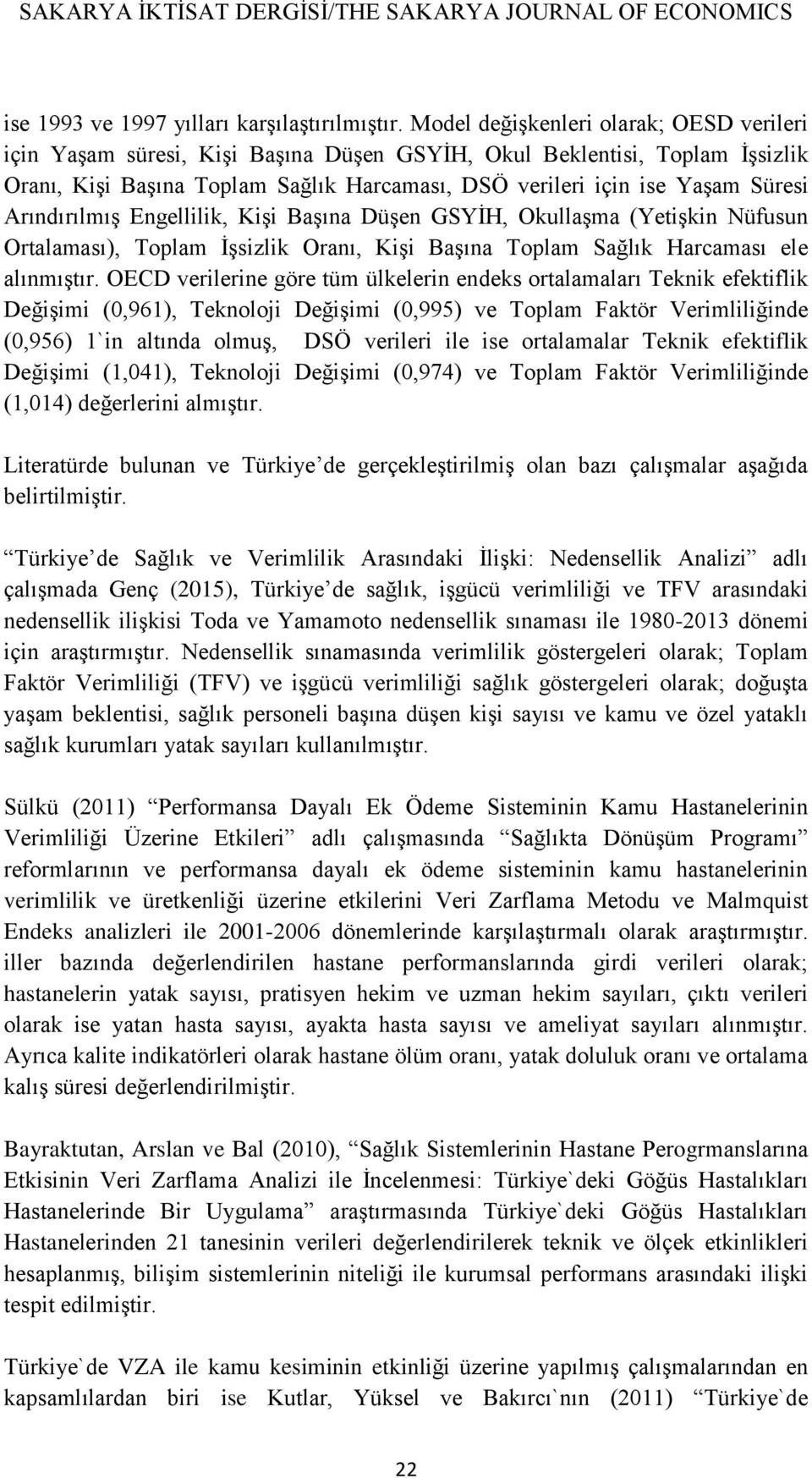 Arındırılmış Engellilik, Kişi Başına Düşen GSYİH, Okullaşma (Yetişkin Nüfusun Ortalaması), Toplam İşsizlik Oranı, Kişi Başına Toplam Sağlık Harcaması ele alınmıştır.