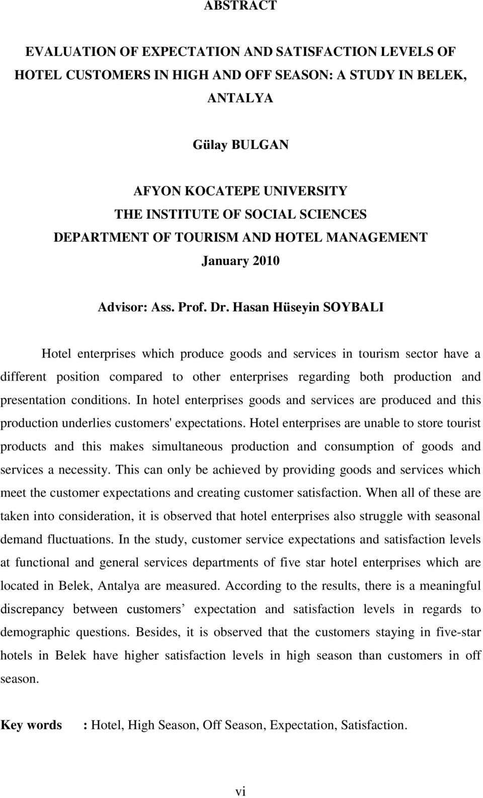 Hasan Hüseyin SOYBALI Hotel enterprises which produce goods and services in tourism sector have a different position compared to other enterprises regarding both production and presentation