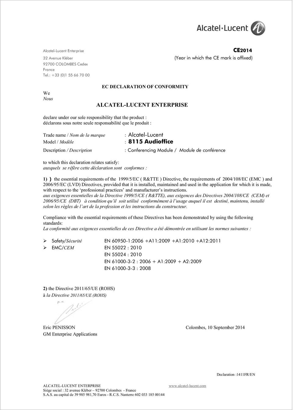 : Trade name / Nom de la marque : Alcatel-Lucent Model / Modèle : 8115 Audioffice Description / Description : Conferencing Module / Module de conférence to which this declaration relates satisfy: