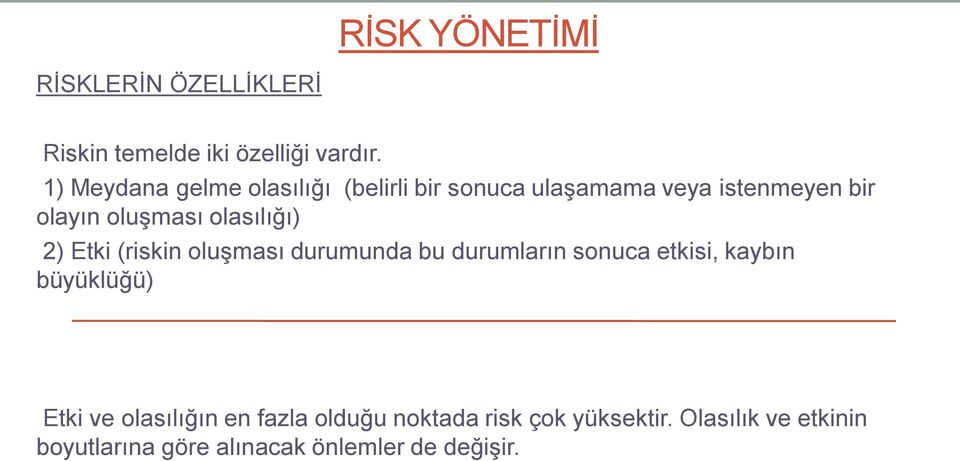 olasılığı) 2) Etki (riskin oluşması durumunda bu durumların sonuca etkisi, kaybın büyüklüğü)