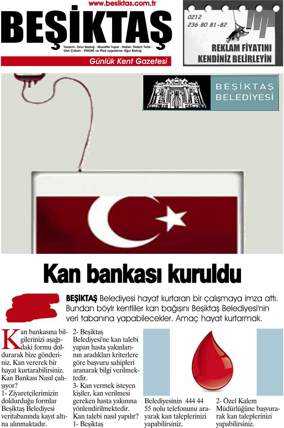 Bundan böylr kentliler kan bağışını Beşiktaş Belediyesi'nin veri tabanına yapabilecekler. Amaç hayat kurtarmak.