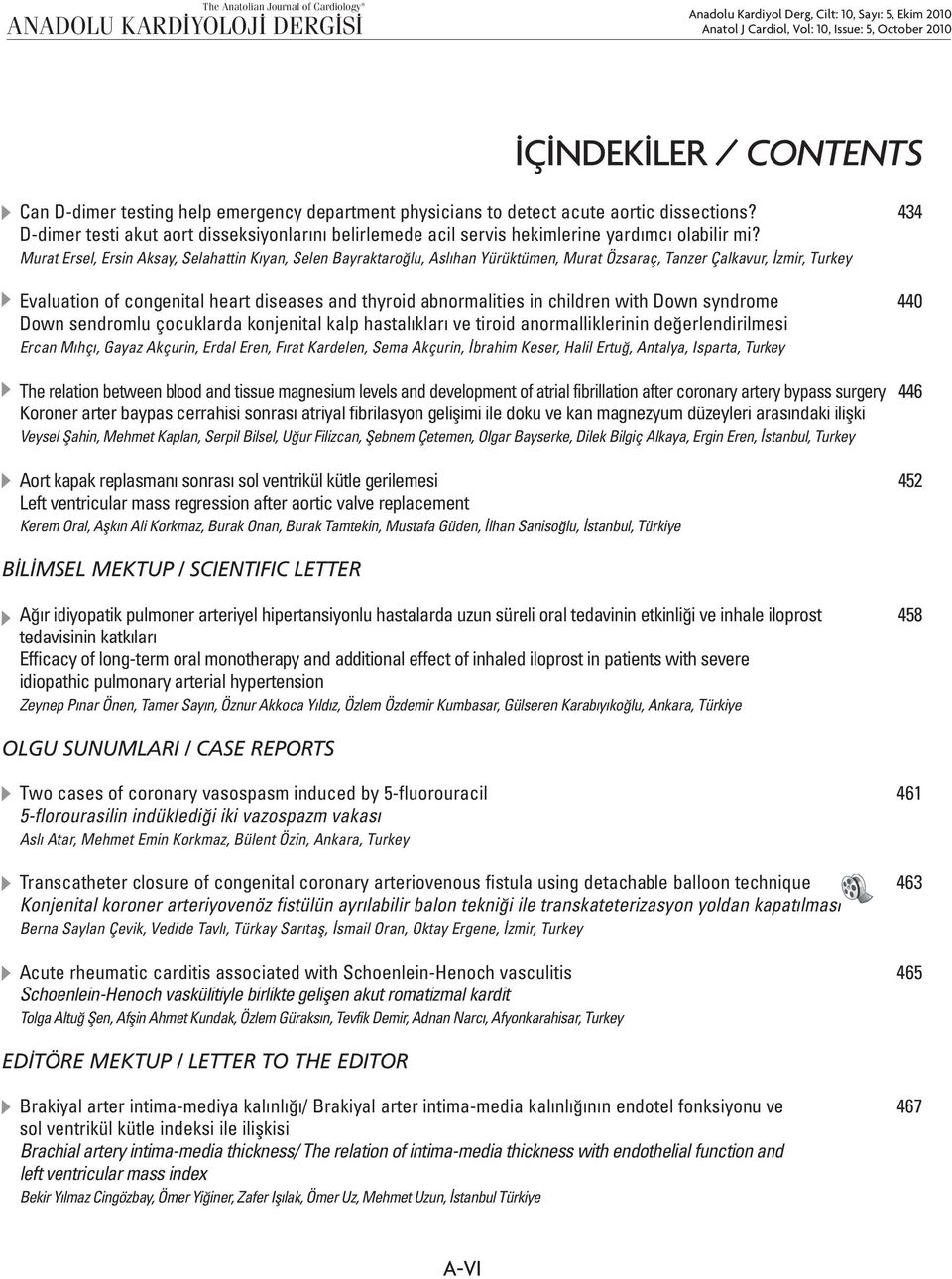 Murat Ersel, Ersin Aksay, Selahattin Kıyan, Selen Bayraktaroğlu, Aslıhan Yürüktümen, Murat Özsaraç, Tanzer Çalkavur, İzmir, Turkey Evaluation of congenital heart diseases and thyroid abnormalities in