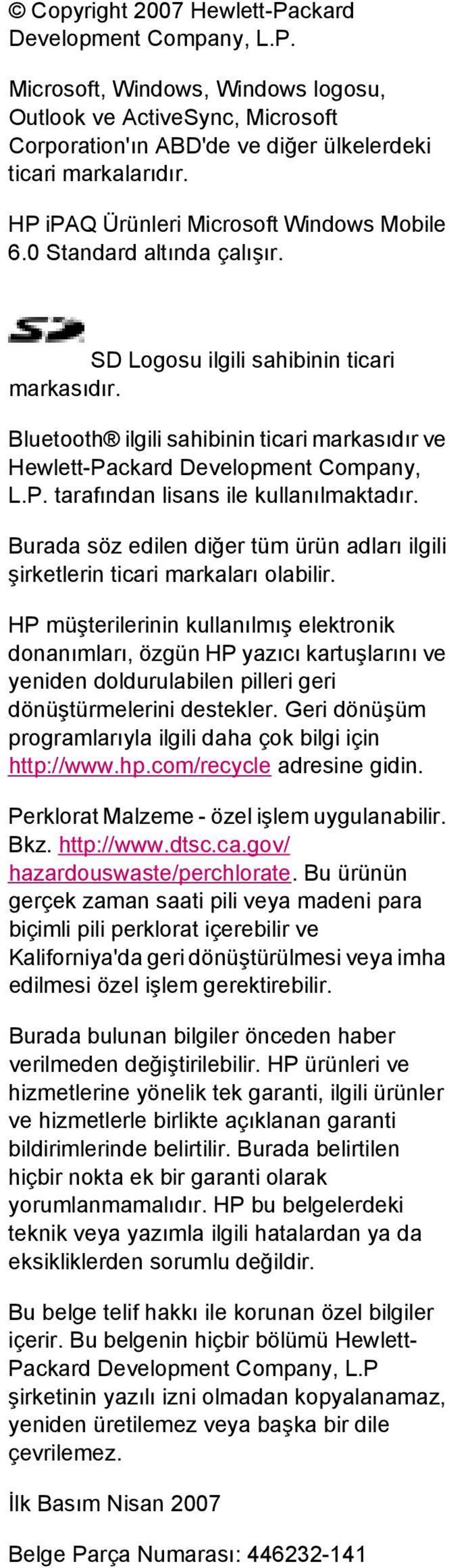 Bluetooth ilgili sahibinin ticari markasıdır ve Hewlett-Packard Development Company, L.P. tarafından lisans ile kullanılmaktadır.